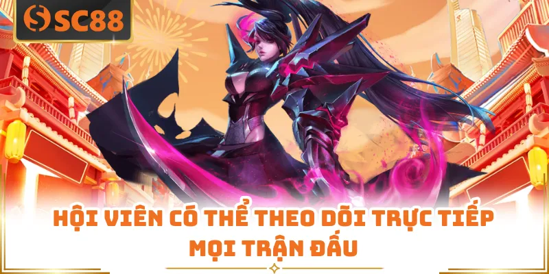 Esports SC88 - Sân Chơi Thể Thao Điện Tử Được Tin Chọn 6 Hội viên có thể theo dõi trực tiếp mọi trận đấu