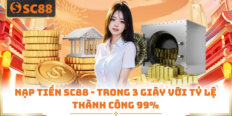 Nạp Tiền SC88 - Trong 3 Giây Với Tỷ Lệ Thành Công 99% 4 Nạp Tiền SC88 - Trong 3 Giây Với Tỷ Lệ Thành Công 99%