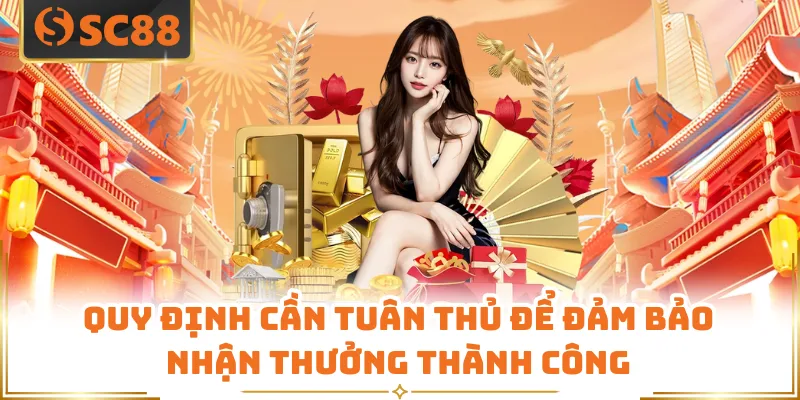 Khuyến Mãi SC88 Bùng Nổ Quà Khủng Chào Đón Tân Thủ 2026 6 Quy định cần tuân thủ để đảm bảo nhận thưởng thành công